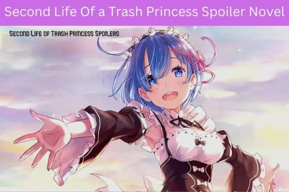 Second Life Of a Trash Princess Spoiler Novel