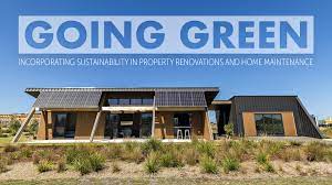 Going Green: Incorporating  Sustainable Features in  Your Home Renovation