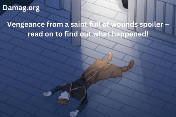 Vengeance from a saint full of wounds spoiler – read on to find out what happened!